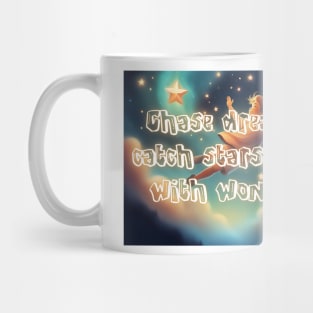 Chase dreams, catch stars, live with wonder. Mug